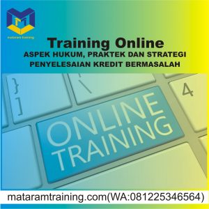 TRAINING ONLINE ASPEK HUKUM, PRAKTEK DAN STRATEGI PENYELESAIAN KREDIT BERMASALAH