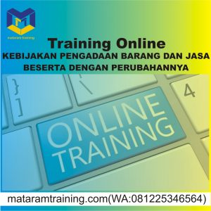 TRAINING ONLINE KEBIJAKAN PENGADAAN BARANG DAN JASA BESERTA DENGAN PERUBAHANNYA