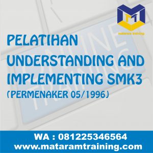 TRAINING ONLINE UNDERSTANDING AND IMPLEMENTING SMK3 (PERMENAKER 05/1996)