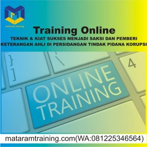 TRAINING ONLINE TEKNIK & KIAT SUKSES MENJADI SAKSI DAN PEMBERI KETERANGAN AHLI DI PERSIDANGAN TINDAK PIDANA KORUPSI