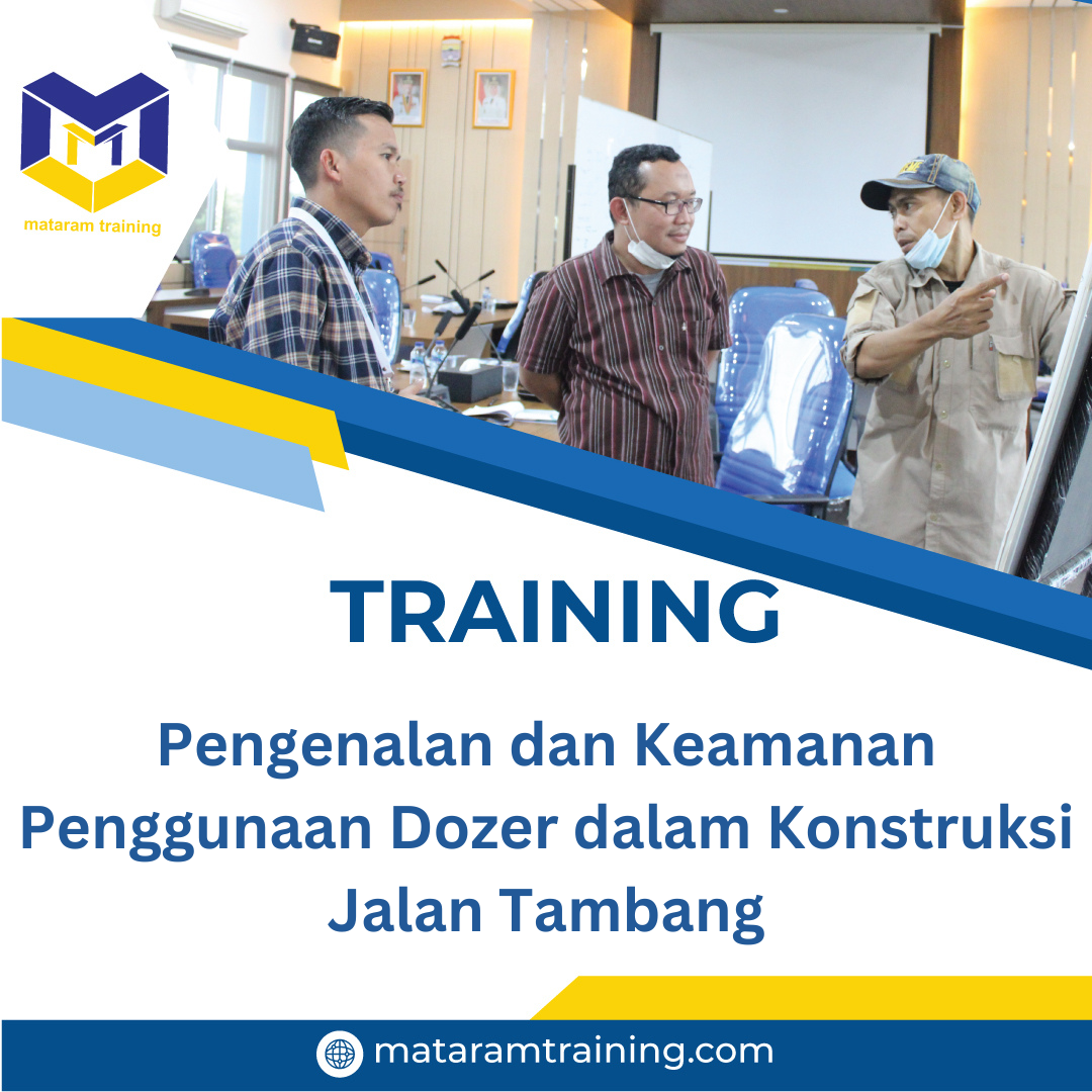 TRAINING PENGENALAN DAN KEAMANAN PENGGUNAAN DOZER DALAM KONSTRUKSI JALAN TAMBANG