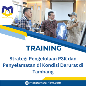 TRAINING STRATEGI PENGELOLAAN P3K DAN PENYELAMATAN DI KONDISI DARURAT DI TAMBANG