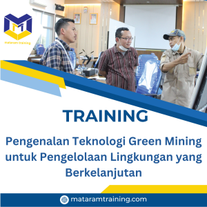 TRAINING PENGENALAN TEKNOLOGI GREEN MINING UNTUK PENGELOLAAN LINGKUNGAN YANG BERKELANJUTAN