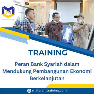 TRAINING PERAN BANK SYARIAH DALAM MENDUKUNG PEMBANGUNAN EKONOMI BERKELANJUTAN