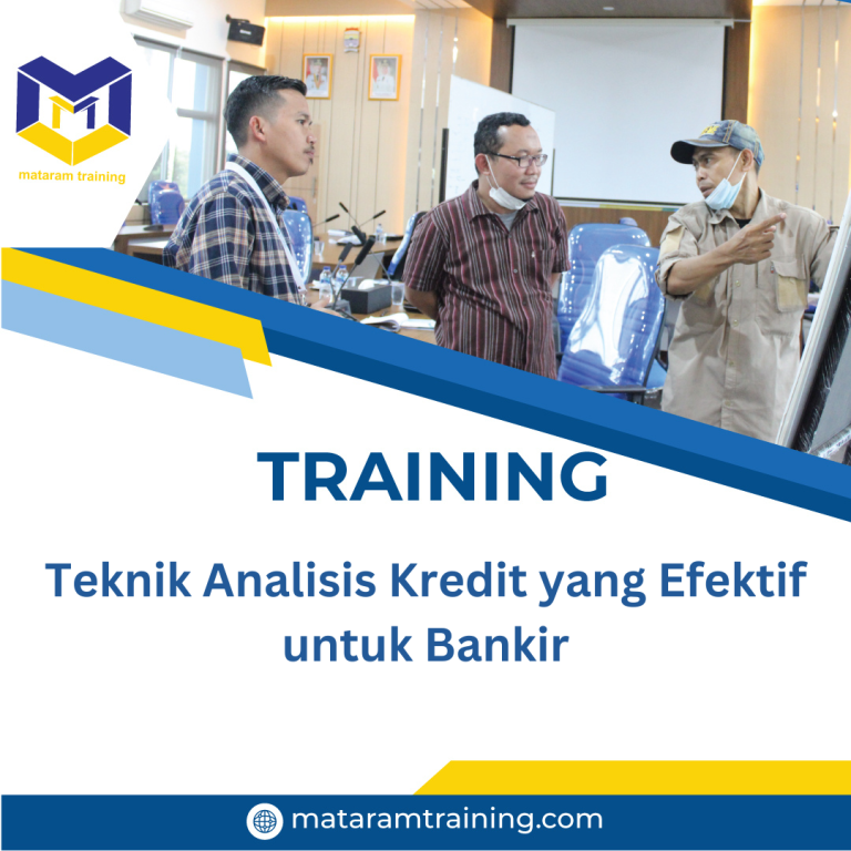 TRAINING TEKNIK ANALISIS KREDIT YANG EFEKTIF UNTUK BANKIR