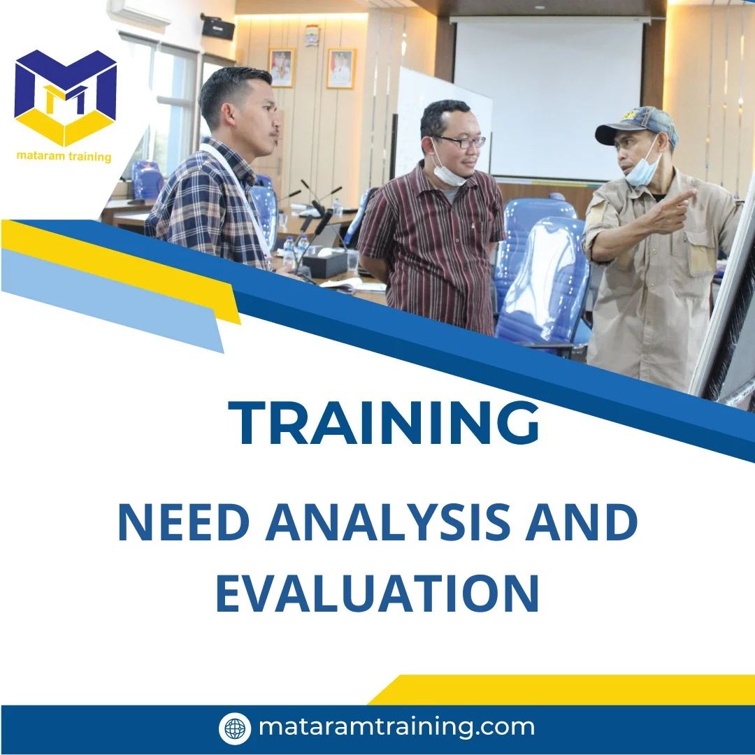 TRAINING NEED ANALYSIS AND EVALUATION