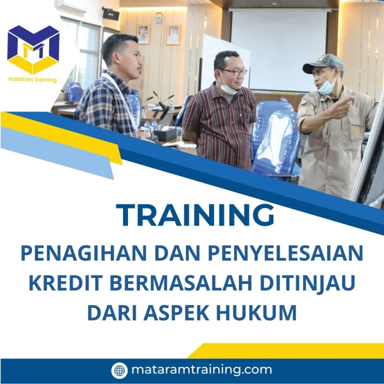 TRAINING PENAGIHAN DAN PENYELESAIAN KREDIT BERMASALAH DITINJAU DARI ASPEK HUKUM