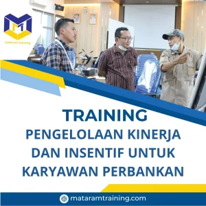 TRAINING PENGELOLAAN KINERJA DAN INSENTIF UNTUK KARYAWAN PERBANKAN